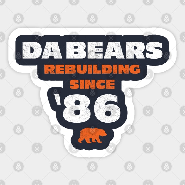 Da Bears - Rebuilding Since '86 Sticker by BodinStreet